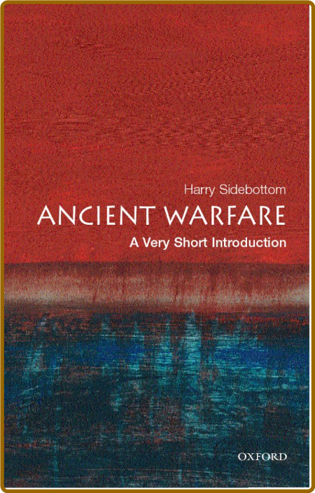 Ancient Warfare  A Very Short Introduction by Harry Sidebottom