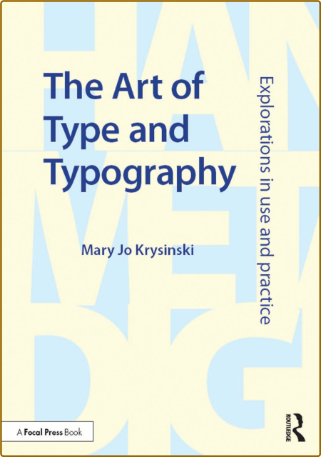 The Art of Type and Typography - Explorations in Use and Practice 