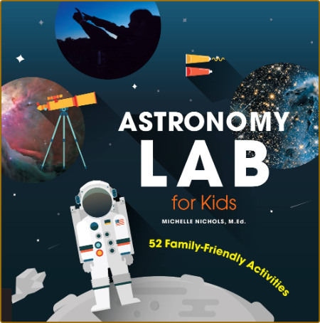 Astronomy Lab for Kids - Michelle Nichols
