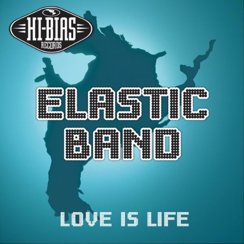 Elastik Band - Love Is Life - 2006