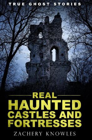 True Ghost Stories   Real Haunted Castles and Fortresses