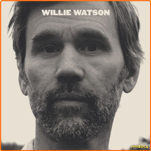 Willie Watson Willie Watson (2024) 24Bit 44 1kHz [FLAC] 6x04SeHA_o