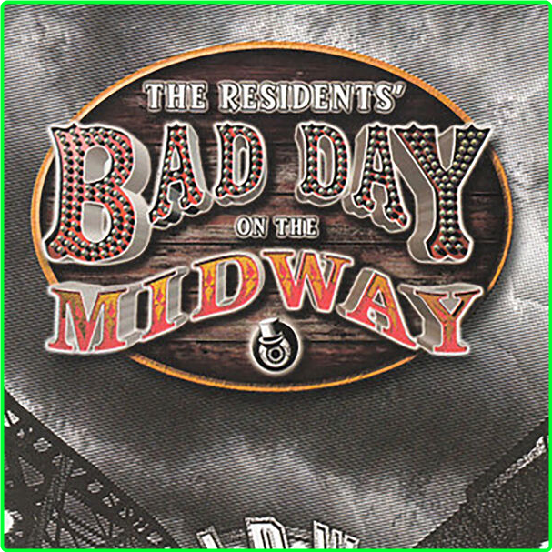 The Residents Bad Day On The Midway Music From The Game Reconsidered (2024) 16Bit 44 1kHz [FLAC] MkAx3puP_o