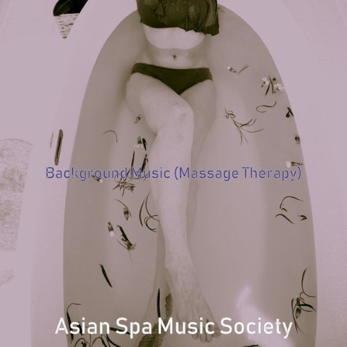 Asian Spa Music Society - Background Music (Massage Therapy) - 2021