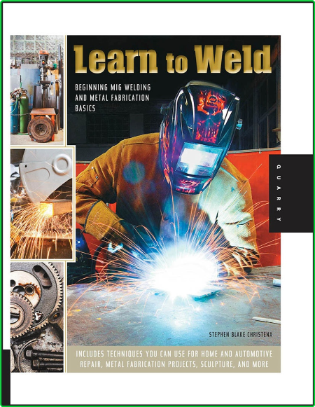 Learn To Weld Beginning Mig Welding And Metal Fabrication Basics