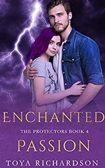 Enchanted Passion (The Protecto - Toya Richardson