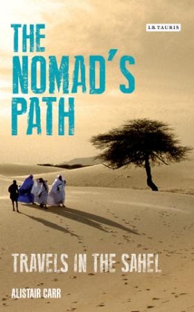 The Nomads Path, The Travels in the Sahel by Alistair Carr