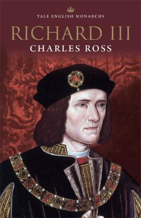 Charles Ross   Richard III (The English Monarchs)