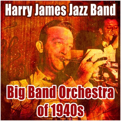 Harry James Jazz Band - Big Band Orchestra of 1940s - 2015