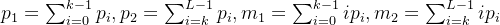 p_1=\sum_{i=0}^{k-1}p_i,p_2=\sum_{i=k}^{L-1}p_i,m_1=\sum_{i=0}^{k-1}ip_i,m_2=\sum_{i=k}^{L-1}ip_i