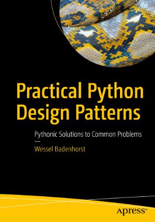 Practical Python Design Patterns Pythonic Solutions to Common Problems