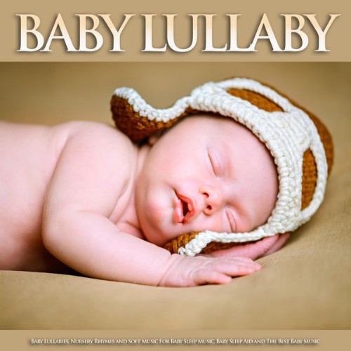 Baby Sleep Music - Baby Lullaby Baby Lullabies, Nursery Rhymes and Soft Music For Baby Sleep Musi...