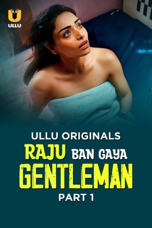 Raju Ban Gaya Gentleman 2025 Hindi Season 01 Part 01 ULLU WEB Series 720p WEB-DL Download