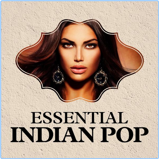 Various Artists - Essential Indian Pop (2024) [320 Kbps] FUNwi5TZ_o