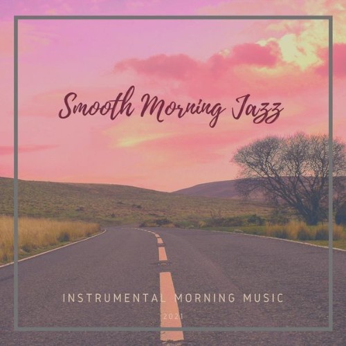 Instrumental Morning Music - Smooth Morning Jazz - 2021