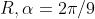 R,alpha =2pi /9
