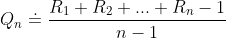 Q_n\doteq \frac{R_1+R_2+...+R_n-1}{n-1}