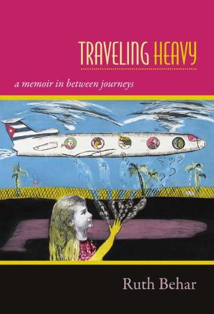 Traveling Heavy - A Memoir in between Journeys