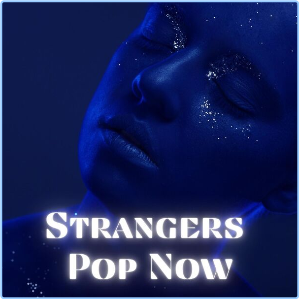 Various Artists - - Strangers Pop Now (2024) [320 Kbps] C5caKCxH_o