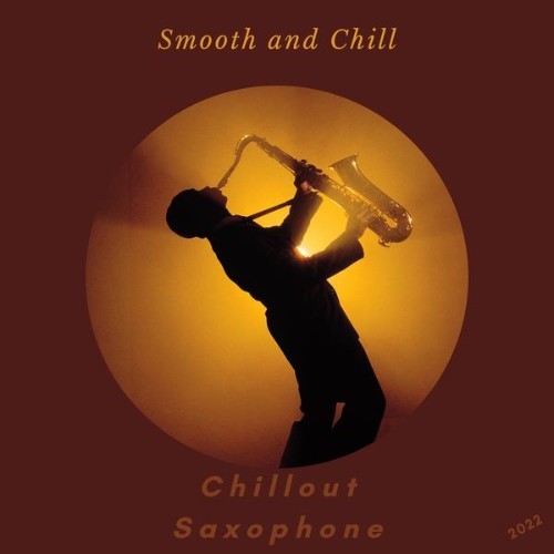 Chillout Saxophone - Smooth and Chill - 2022