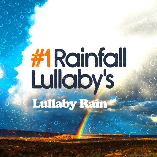 Lullaby Rain - #1 Rainfall Lullaby's - 2019