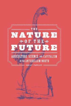 The Nature of the Future   Agriculture, Science, and Capitalism in the Antebellum ...