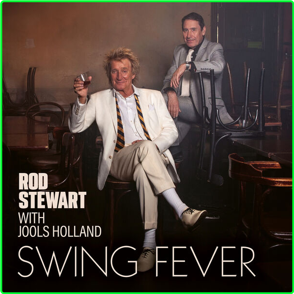 Rod Stewart & Jools Holland Swing Fever (2024) Pop Flac 24 96 EzASGmfQ_o