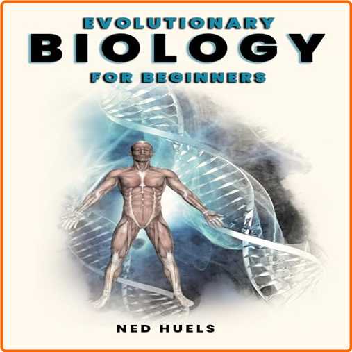 Ned Huels Evolutionary Biology For Beginners [Audiobook] – (Cara M. Wall-Scheffler, Helen K. Kurki&nbspi inni ,Benjamin M. Auerbachzwiń)