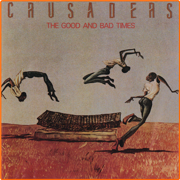 The Crusaders The Good And Bad Times (1986) Jazz Flac 16 44 XWCfEd6U_o