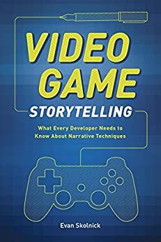 Professional Techniques for Video Game Writing, Second Edition