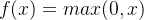 f(x) = max(0,x)