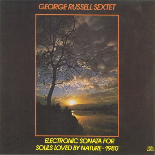George Russell Sextet - Electronic Sonata For Souls Loved By Nature - 1980 - 1980