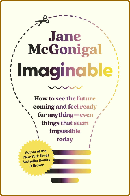 Imaginable - How to see the future coming and feel ready for anything - even thing...