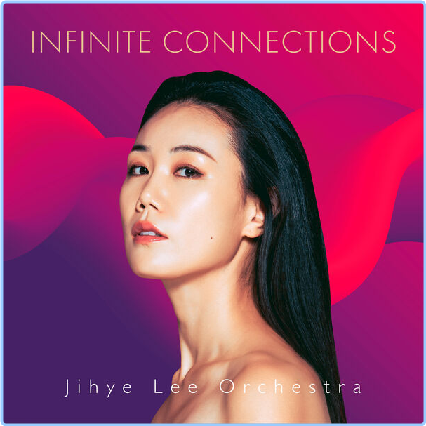 Jihye Lee Orchestra Infinite Connections (2024) 24Bit 96kHz [FLAC] 2UbcV0kH_o