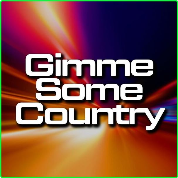 Various Artists - Gimme Some Country (2024) [320 Kbps] O6RjyK9x_o