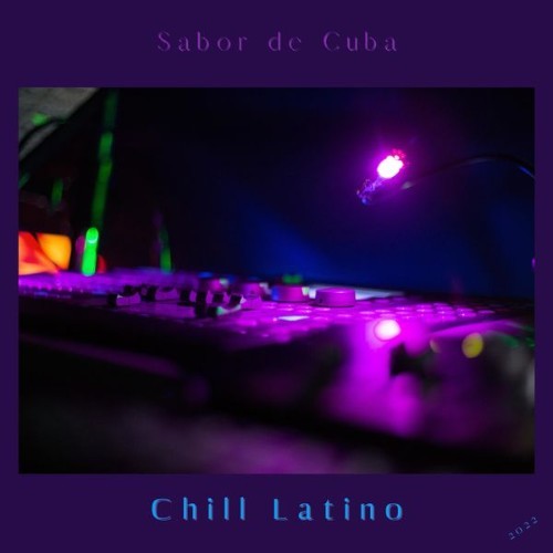 Latino Chill - Sabor de Cuba - 2022