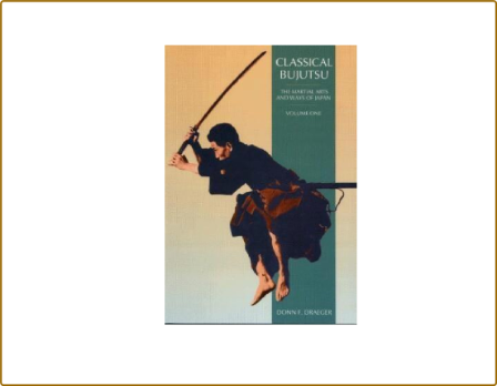 Classical Bujutsu (Martial Arts and Ways of Japan) - Donn F. Draeger
