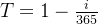 T=1-\frac{i}{365}