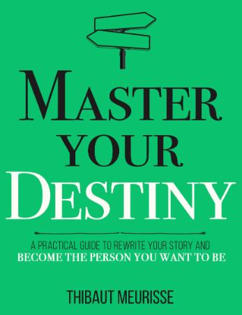 Master Your Destiny   A Practical Guide
