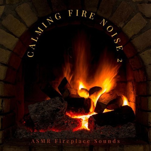 ASMR Fireplace Sounds - Calming Fire Noise 2 - 2021