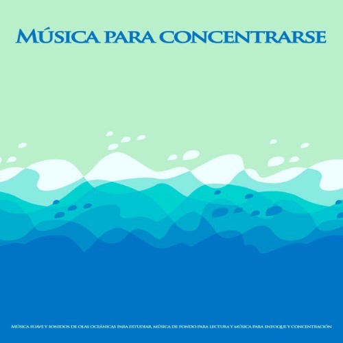 Música Para Leer - Música para concentrarse Música suave y sonidos de olas oceánicas para estudia...