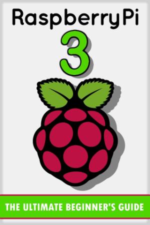 Raspberry Pi 3 - The Ultimate Beginner's Guide!