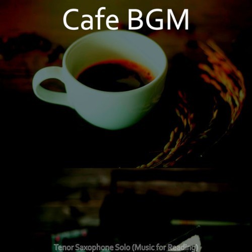 Cafe BGM - Tenor Saxophone Solo (Music for Reading) - 2020