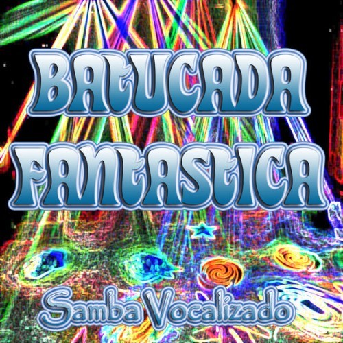 Batucada Fantastica - Samba Vocalizado - 2012