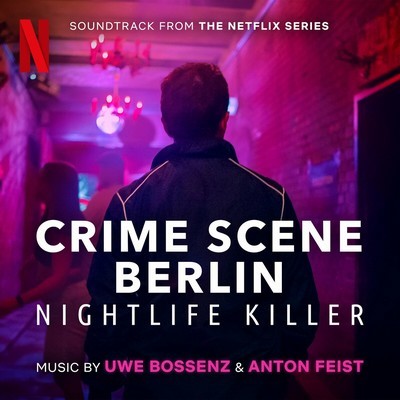 Crime Scene Berlin: Nightlife Killer Sountrack (by Uwe Bossenz, Anton ...