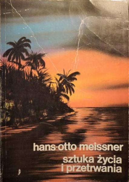 Hans Otto Meissner - Sztuka życia i przetrwania