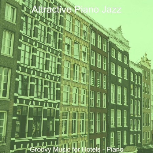 Attractive Piano Jazz - Groovy Music for Hotels - Piano - 2021