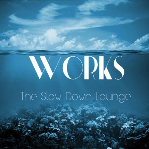 Works - The Slow Down Lounge - 2014