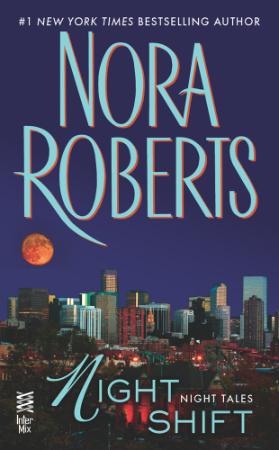 Nora Roberts   [Night Tales 01]   Night Shift