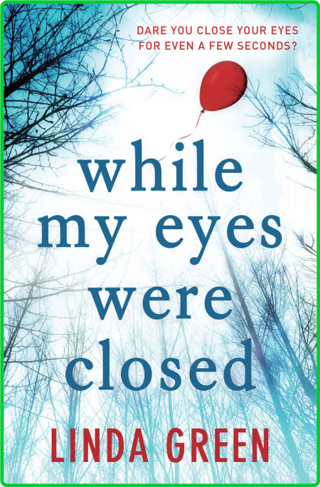 While My Eyes Were Closed by Linda Green